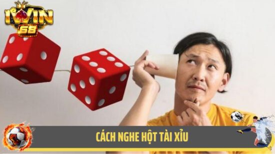 Bật Mí Cách Nghe Hột Tài Xỉu Hiệu Quả Từ Chuyên Gia
