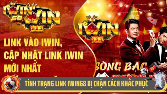 Tình Trạng Link Vào Iwin68 Bị Chặn Và Cách Khắc Phục