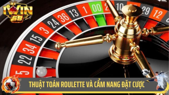 Thuật Toán Roulette Và Cẩm Nang Đặt Cược Thắng Lớn